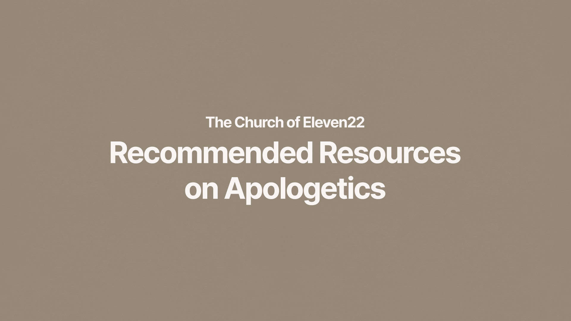 Apologetics Resources | The Church of Eleven22